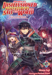 Okładka książki Apparently, Disillusioned Adventurers Will Save the World, Vol. 2 (light novel) Shinta Fuji, Susumu Kuroi