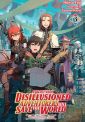 Okładka książki Apparently, Disillusioned Adventurers Will Save the World, Vol. 3 (light novel) Shinta Fuji, Susumu Kuroi