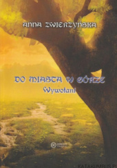 Okładka książki Do miasta w górze - wywołani Anna Zwierzyńska