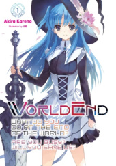 WorldEnd: What Do You Do at the End of the World? Are You Busy? Will You Save Us?, Vol. 1 (light novel)