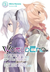 WorldEnd: What Do You Do at the End of the World? Are You Busy? Will You Save Us?, Vol. 2 (light novel)