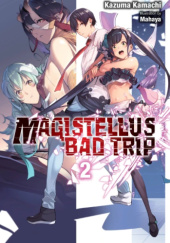 Okładka książki Magistellus Bad Trip, Vol. 2 (light novel) Kazuma Kamachi, Mahaya
