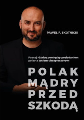 Okładka książki Polak mądry przed szkodą PAWEŁ F. SKOTNICKI