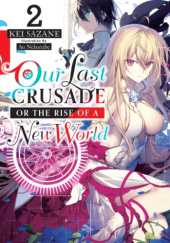Okładka książki Our Last Crusade or the Rise of a New World, Vol. 2 (light novel) Ao Nekonabe, Kei Sazane