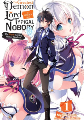 The Greatest Demon Lord Is Reborn as a Typical Nobody, Vol. 1 (light novel)