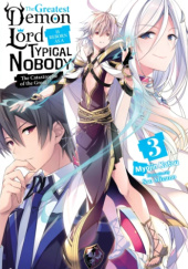 The Greatest Demon Lord Is Reborn as a Typical Nobody, Vol. 3 (light novel)