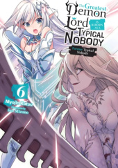 The Greatest Demon Lord Is Reborn as a Typical Nobody, Vol. 6 (light novel)