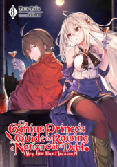 The Genius Prince's Guide to Raising a Nation Out of Debt (Hey, How About Treason?),Vol. 8 (light novel)