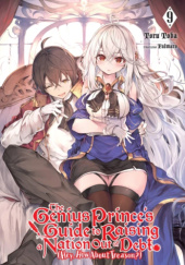 The Genius Prince's Guide to Raising a Nation Out of Debt (Hey, How About Treason?),Vol. 9 (light novel)
