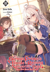The Genius Prince's Guide to Raising a Nation Out of Debt (Hey, How About Treason?),Vol. 10 (light novel)
