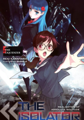 Okładka książki The Isolator, Vol. 5 (light novel): The Liquidizer Reki Kawahara