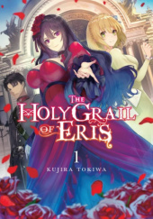 Okładka książki The Holy Grail of Eris, Vol. 1 (light novel) Kujira Tokiwa, Yuunagi