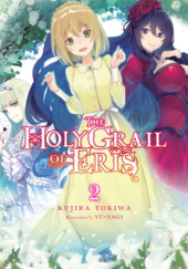 Okładka książki The Holy Grail of Eris, Vol. 2 (light novel) Kujira Tokiwa, Yuunagi