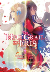 Okładka książki The Holy Grail of Eris, Vol. 3 (light novel) Kujira Tokiwa, Yuunagi