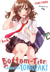 Okładka książki Bottom-Tier Character Tomozaki, Vol. 4 (light novel) Fly (フライ), Yuuki Yaku