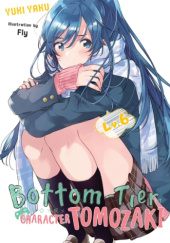 Bottom-Tier Character Tomozaki, Vol. 6 (light novel)