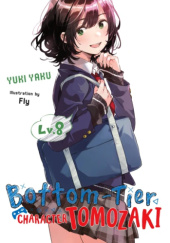 Okładka książki Bottom-Tier Character Tomozaki, Vol. 8 (light novel) Fly (フライ), Yuuki Yaku