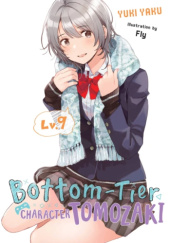 Okładka książki Bottom-Tier Character Tomozaki, Vol. 9 (light novel) Fly (フライ), Yuuki Yaku