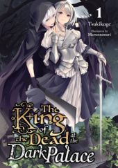 Okładka książki The King of the Dead at the Dark Palace, Vol. 1 (light novel) Merontomari, Tsukikage