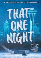Okładka książki That One Night: A Pucking Around Prequel Novella (Jacksonville Rays) Emily Rath