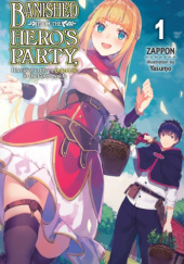 Okładka książki Banished from the Hero's Party, I Decided to Live a Quiet Life in the Countryside, Vol. 1 (light novel) Yasumo, Zappon