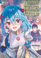 Banished from the Hero's Party, I Decided to Live a Quiet Life in the Countryside, Vol. 4 (light novel)