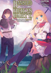 Okładka książki Banished from the Hero's Party, I Decided to Live a Quiet Life in the Countryside, Vol. 7 (light novel) Yasumo, Zappon
