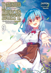 Okładka książki Banished from the Heros Party, I Decided to Live a Quiet Life in the Countryside, Vol. 9 (light novel) Yasumo, Zappon