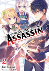 Okładka książki The World's Finest Assassin Gets Reincarnated in Another World as an Aristocrat, Vol. 2 (light novel) Reia (れい亜), Rui Tsukiyo