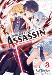 Okładka książki The World's Finest Assassin Gets Reincarnated in Another World as an Aristocrat, Vol. 3 (light novel) Reia (れい亜), Rui Tsukiyo