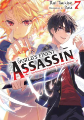 Okładka książki The World's Finest Assassin Gets Reincarnated in Another World as an Aristocrat, Vol. 7 (light novel) Reia (れい亜), Rui Tsukiyo