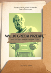 Okładka książki Wielki Grecki Przekręt czyli dlaczego nie warto udawać Greka Adam Stokowiec, Zuzanna Wiktoria Wiśniewska