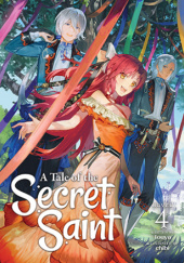 Okładka książki A Tale of the Secret Saint, Vol. 4 (light novel) Touya (十夜)