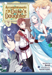 Okładka książki Accomplishments of the Duke's Daughter, Vol. 7 (light novel) Futaba Haduki, Reia (澪亜)