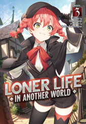 Okładka książki Loner Life in Another World, Vol. 3 (light novel) Shoji Goji