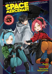 Okładka książki Reborn as a Space Mercenary: I Woke Up Piloting the Strongest Starship!, Vol. 5 (light novel) Tetsuhiro Nabeshima, Ryuto
