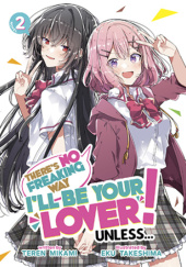 Okładka książki There's No Freaking Way I'll be Your Lover! Unless…, Vol. 2 (light novel) Teren Mikami, Eku Takeshima