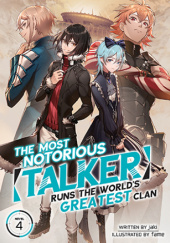 Okładka książki The Most Notorious “Talker” Runs the World’s Greatest Clan, Vol. 4 (light novel) fame (フェーム), jaki (じゃき)