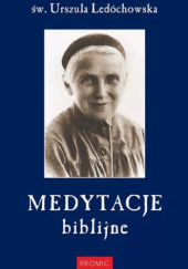 Okładka książki Medytacje biblijne św. Urszula Ledóchowska