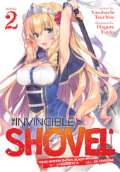 Okładka książki The Invincible Shovel, Vol. 2 (light novel) Yasohachi Tsuchise, Hagure Yuuki