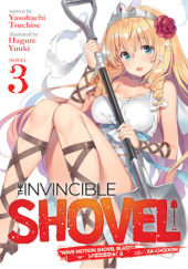 Okładka książki The Invincible Shovel, Vol. 3 (light novel) Yasohachi Tsuchise, Hagure Yuuki