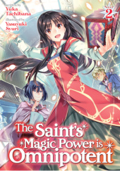 Okładka książki The Saint's Magic Power is Omnipotent, Vol. 2 (light novel) Yasuyuki Syuri, Yuka Tachibana