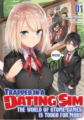 Okładka książki Trapped in a Dating Sim: The World of Otome Games is Tough for Mobs, Vol. 1 (light novel) Yomu Mishima, Monda (孟達)