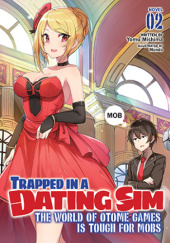 Okładka książki Trapped in a Dating Sim: The World of Otome Games is Tough for Mobs, Vol. 2 (light novel) Yomu Mishima, Monda (孟達)