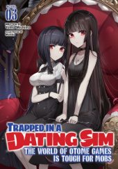 Trapped in a Dating Sim: The World of Otome Games is Tough for Mobs, Vol. 3 (light novel)