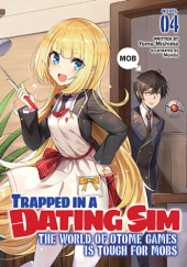Okładka książki Trapped in a Dating Sim: The World of Otome Games is Tough for Mobs, Vol. 4 (light novel) Yomu Mishima, Monda (孟達)
