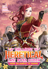 Okładka książki The Most Heretical Last Boss Queen: From Villainess to Savior, Vol. 5 (light novel) Suzunosuke, Tenichi (天壱)