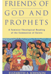 Okładka książki Friends of God and Prophets: A Feminist Theological Reading Of The Communion Of Saints Elizabeth A. Johnson