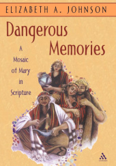 Okładka książki Dangerous Memories: A Mosaic of Mary in Scripture Elizabeth A. Johnson