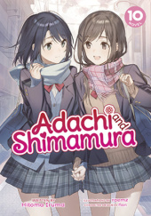 Okładka książki Adachi and Shimamura, Vol. 10 (light novel) Hitoma Iruma, Nozomi Ousaka
